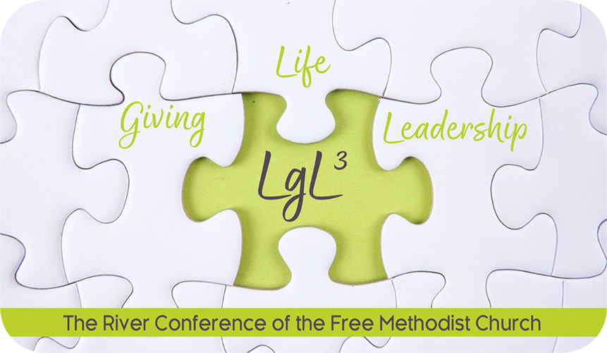 Life Giving Leadership (LGL3) The River Conference of the Free Methodist Church